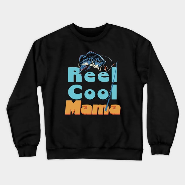 Reel Cool Mama Real Cool Crewneck Sweatshirt by AnnaDreamsArt